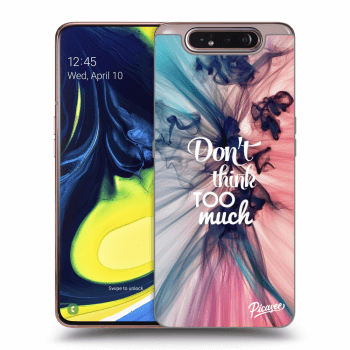 Obal pro Samsung Galaxy A80 A805F - Don't think TOO much