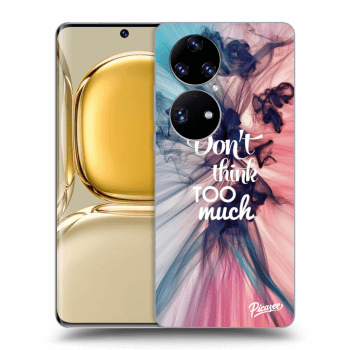 Obal pro Huawei P50 - Don't think TOO much
