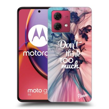 Obal pro Motorola Moto G84 5G - Don't think TOO much