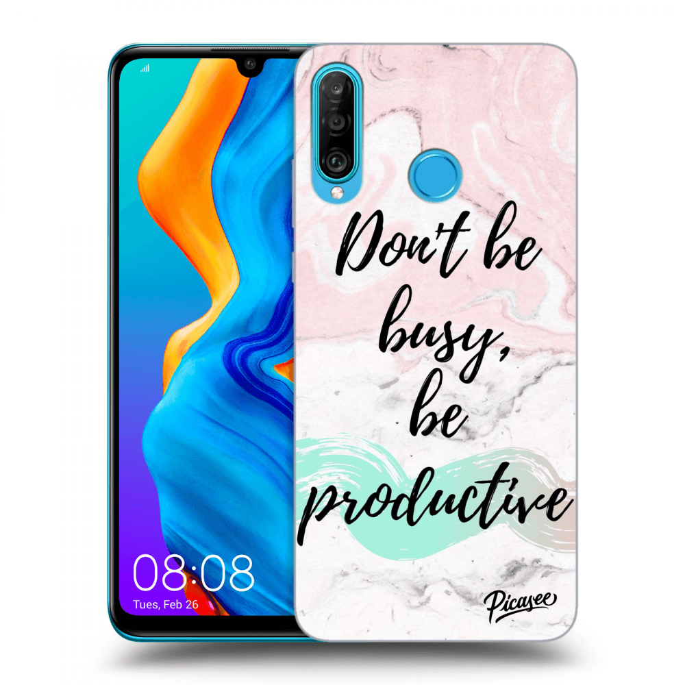 Picasee ULTIMATE CASE pro Huawei P30 Lite - Don't be busy, be productive