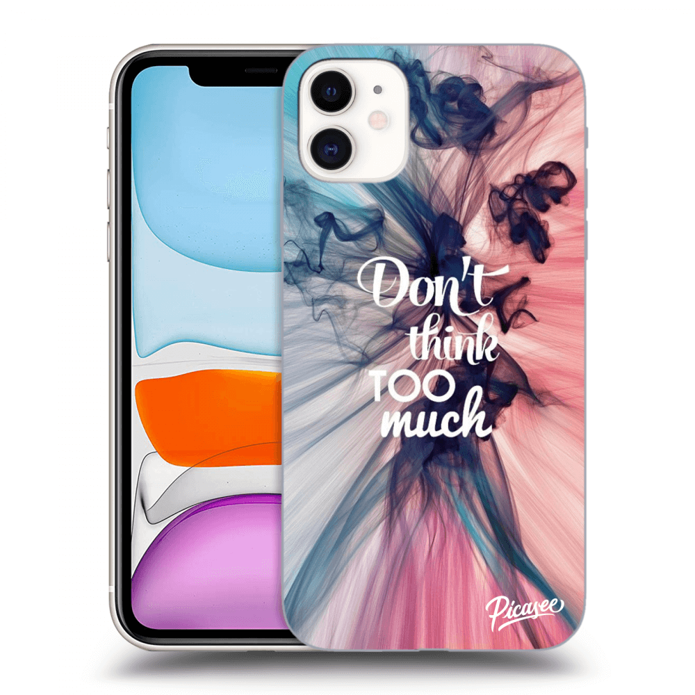 Picasee silikonový černý obal pro Apple iPhone 11 - Don't think TOO much