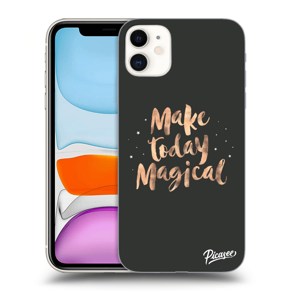Picasee silikonový průhledný obal pro Apple iPhone 11 - Make today Magical
