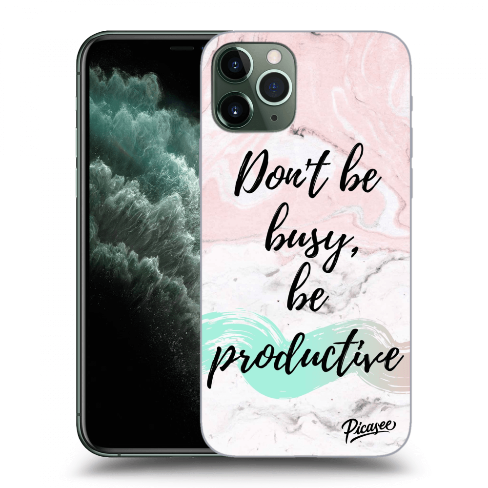 Picasee ULTIMATE CASE pro Apple iPhone 11 Pro Max - Don't be busy, be productive