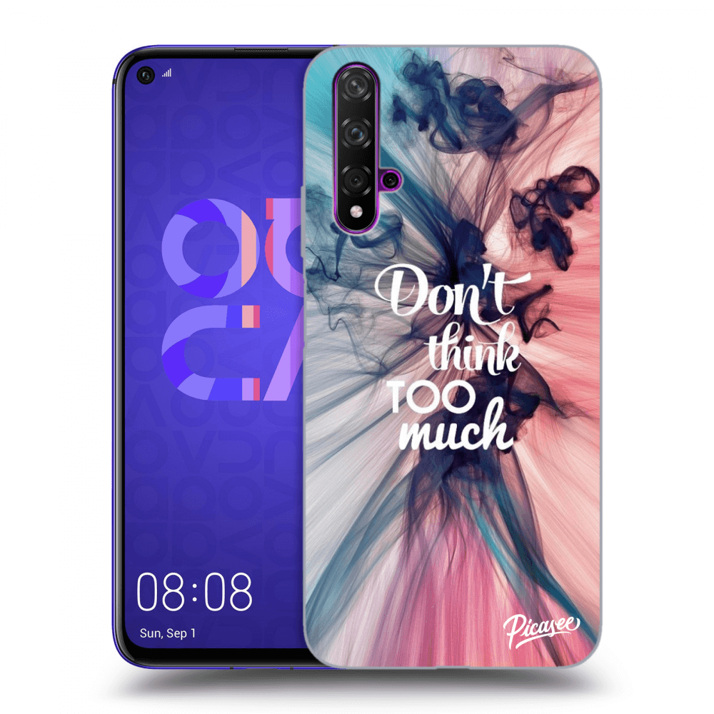 Picasee ULTIMATE CASE pro Huawei Nova 5T - Don't think TOO much