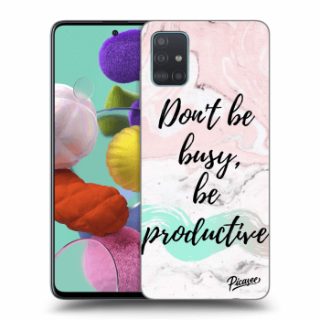 Picasee ULTIMATE CASE pro Samsung Galaxy A51 A515F - Don't be busy, be productive