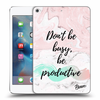 Picasee silikonový průhledný obal pro Apple iPad mini 4 - Don't be busy, be productive