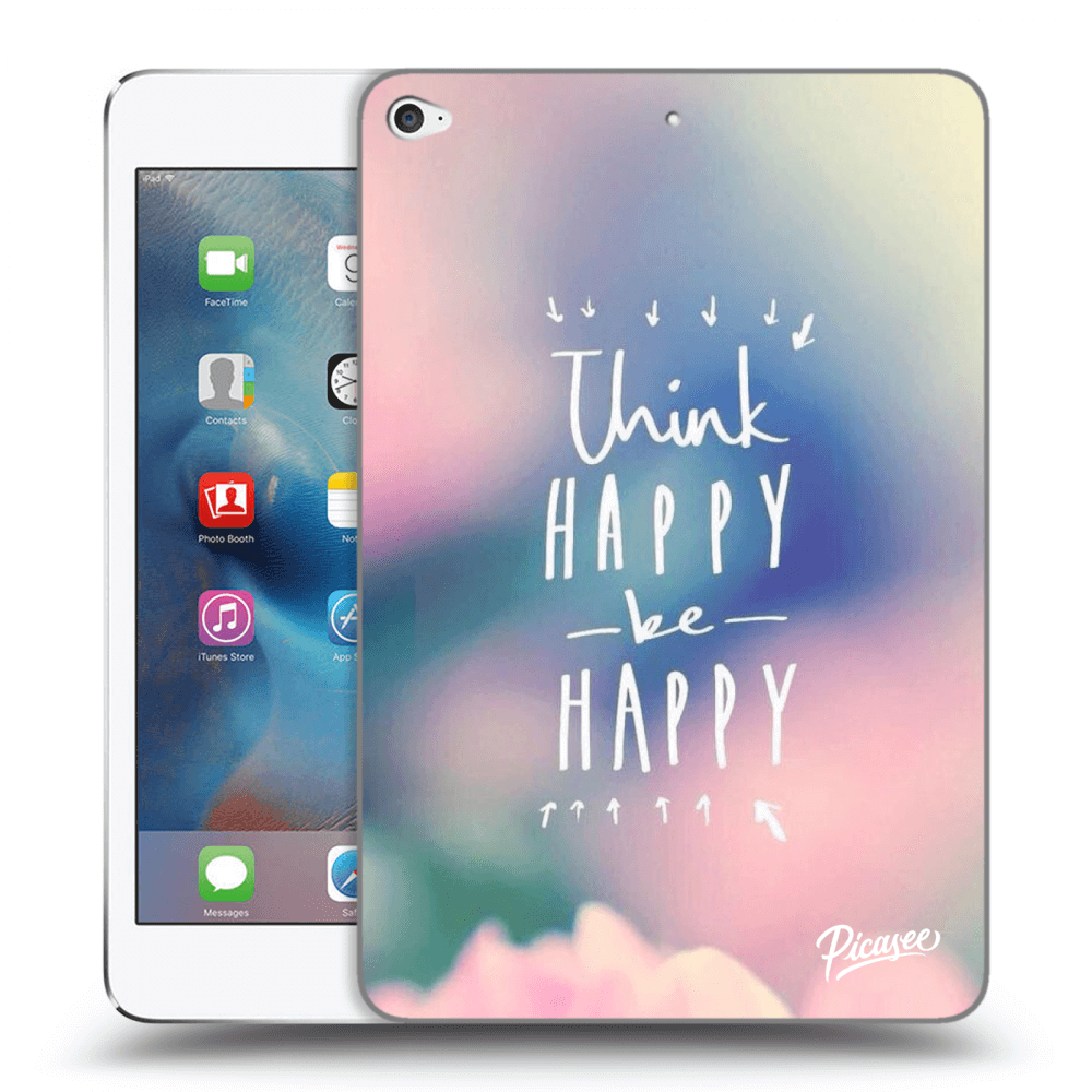 Picasee silikonový průhledný obal pro Apple iPad mini 4 - Think happy be happy