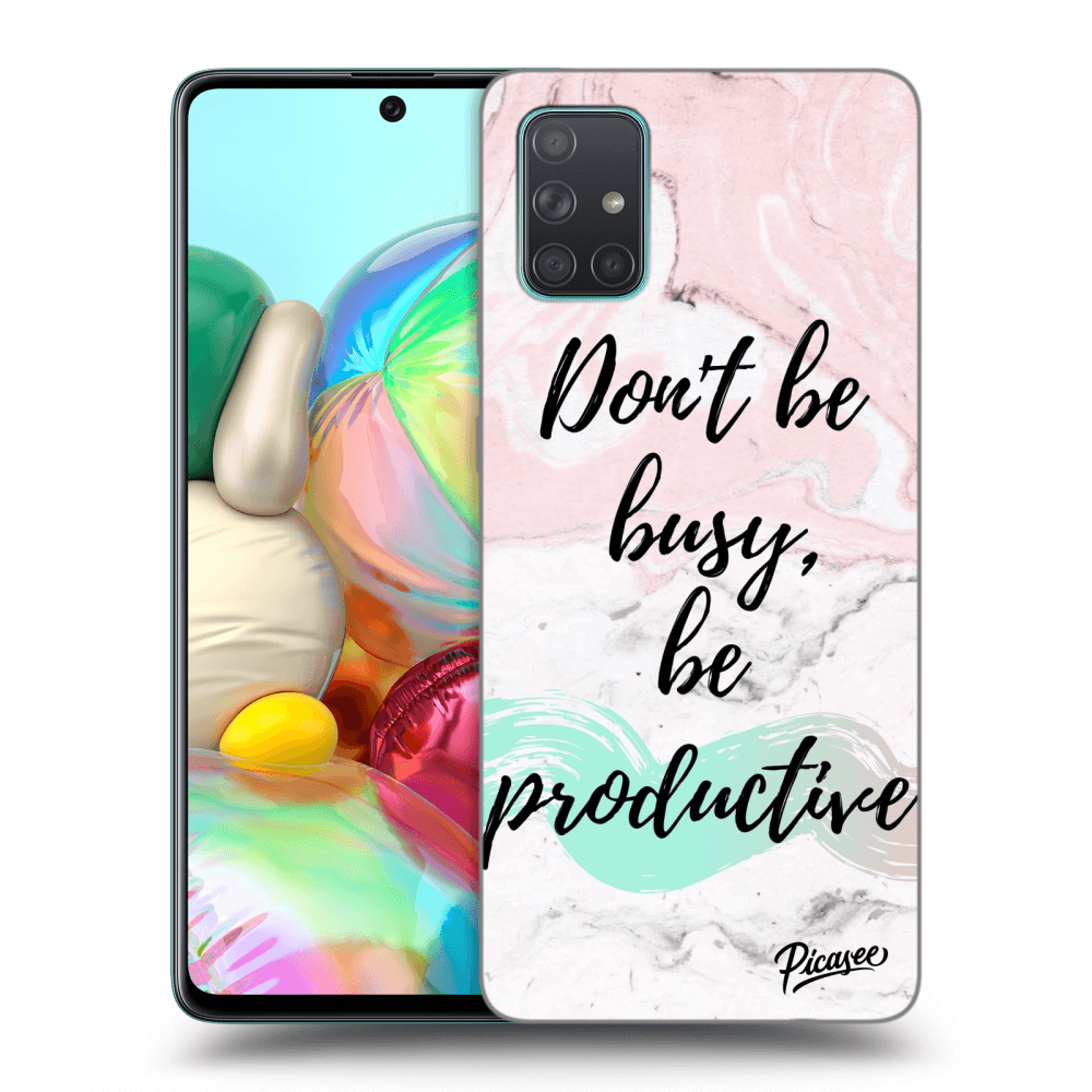 Picasee ULTIMATE CASE pro Samsung Galaxy A71 A715F - Don't be busy, be productive