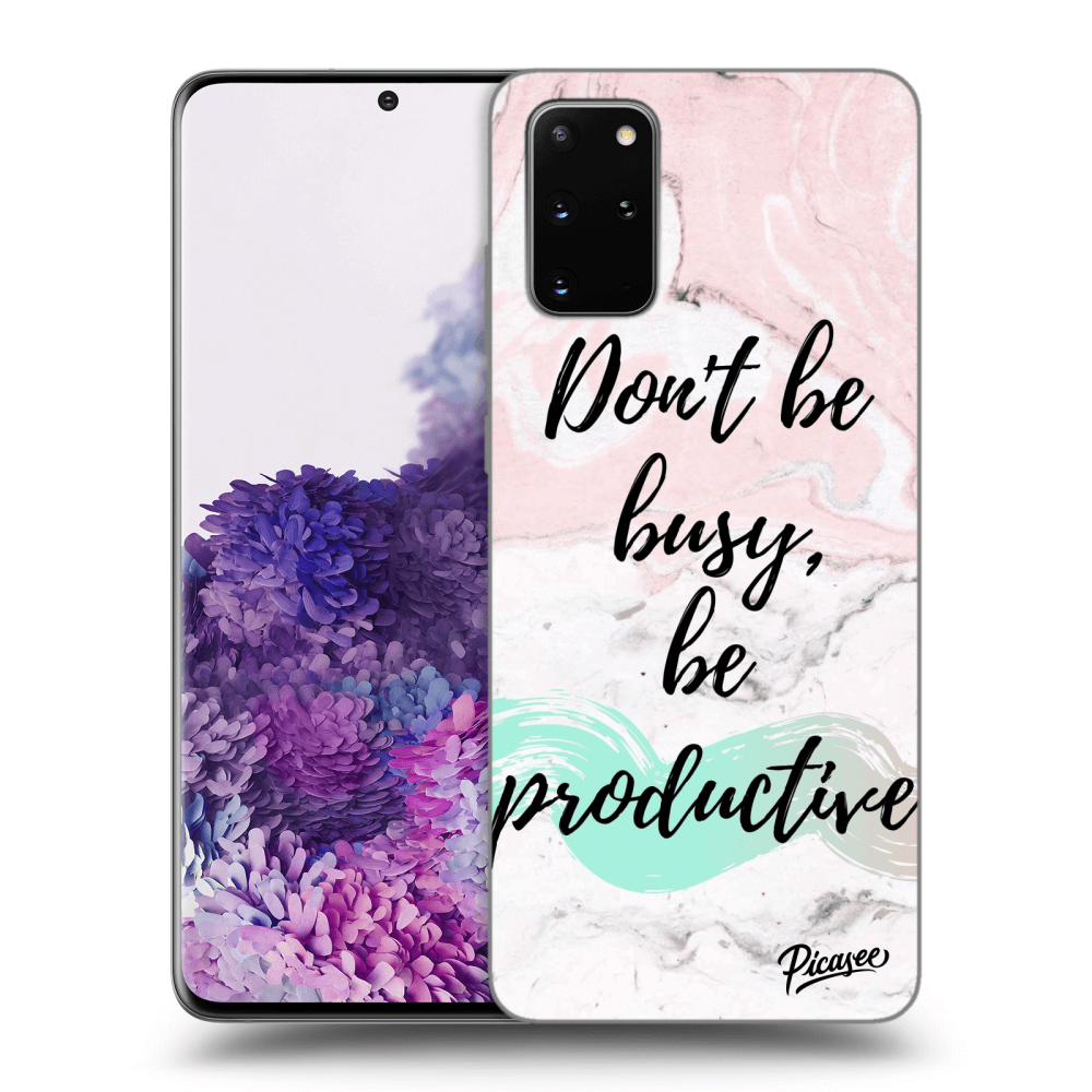 Picasee ULTIMATE CASE pro Samsung Galaxy S20+ G985F - Don't be busy, be productive