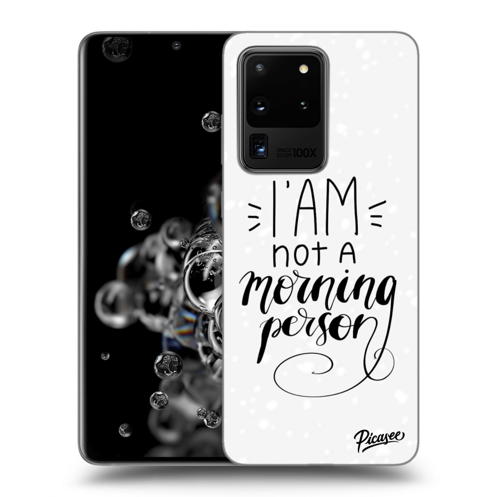Picasee ULTIMATE CASE pro Samsung Galaxy S20 Ultra 5G G988F - I am not a morning person