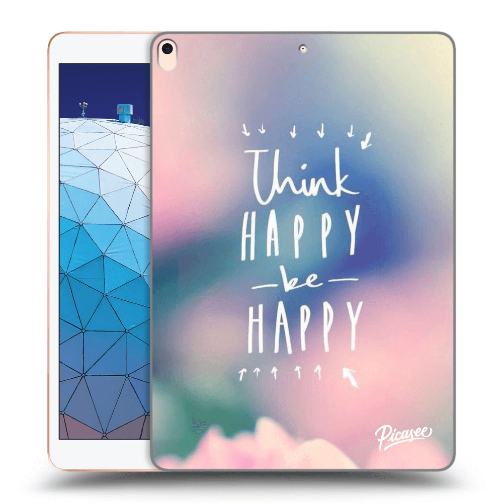 Picasee silikonový průhledný obal pro Apple iPad Air 10.5" 2019 (3.gen) - Think happy be happy