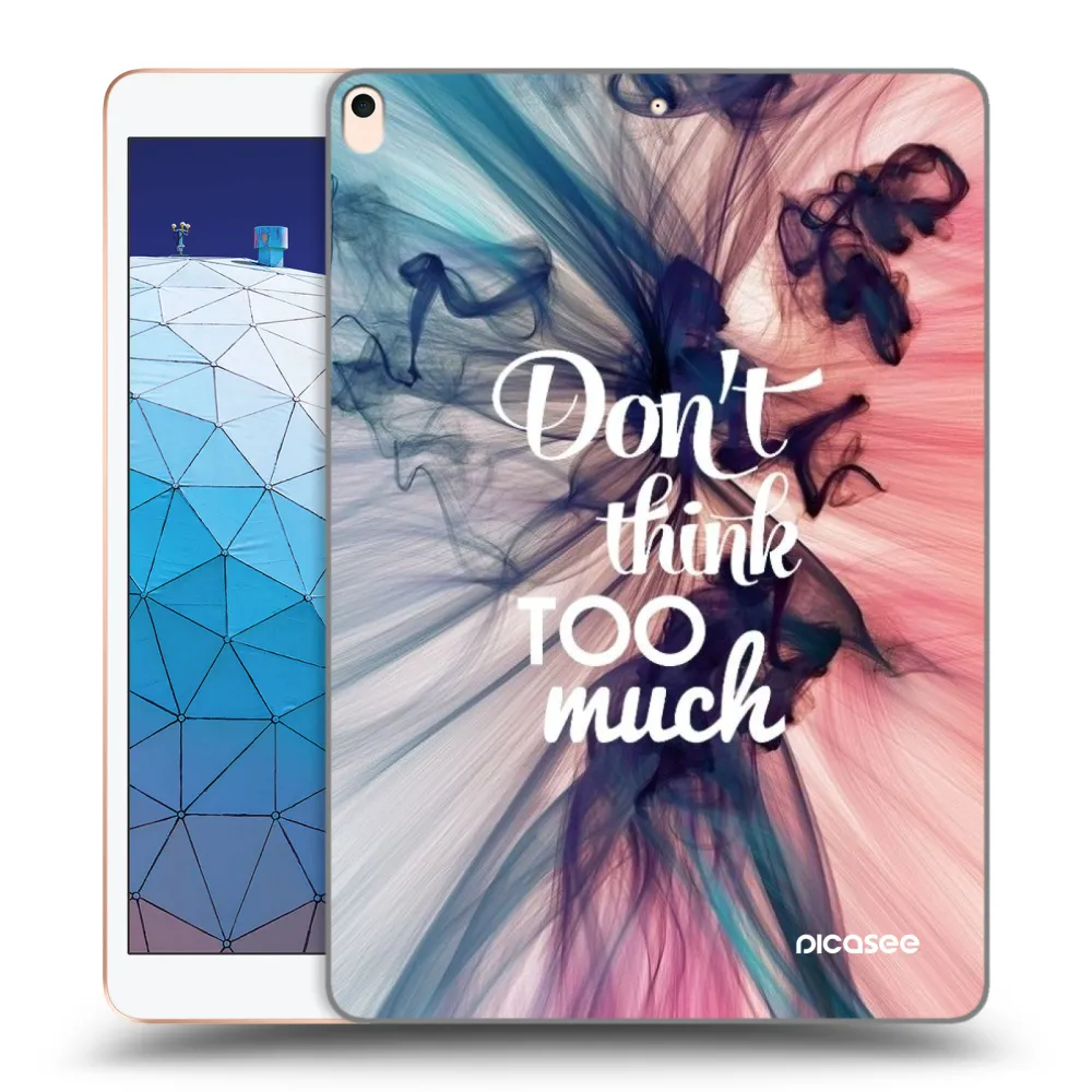 Picasee silikonový průhledný obal pro Apple iPad Air 10.5" 2019 (3.gen) - Nemysli tolik