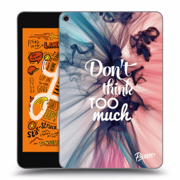 Obal pro Apple iPad mini 2019 (5. gen) - Don't think TOO much