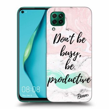 Picasee ULTIMATE CASE pro Huawei P40 Lite - Don't be busy, be productive