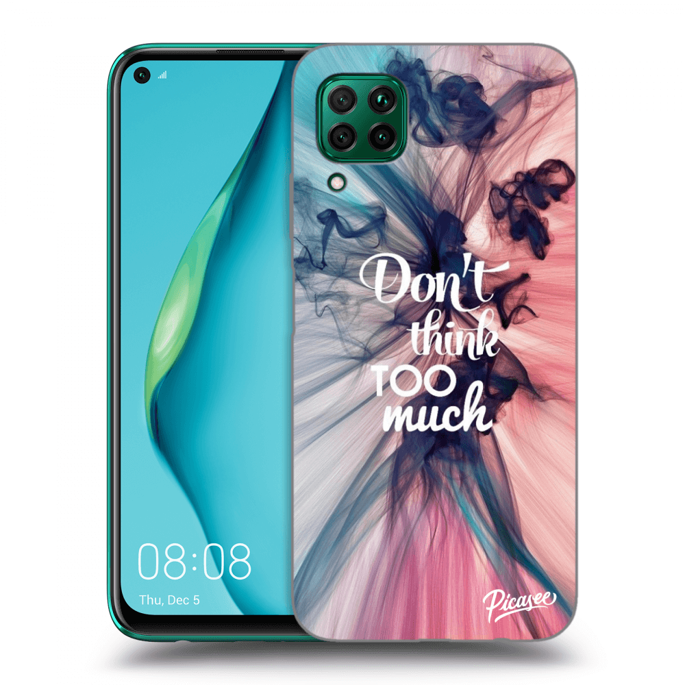 Picasee ULTIMATE CASE pro Huawei P40 Lite - Don't think TOO much