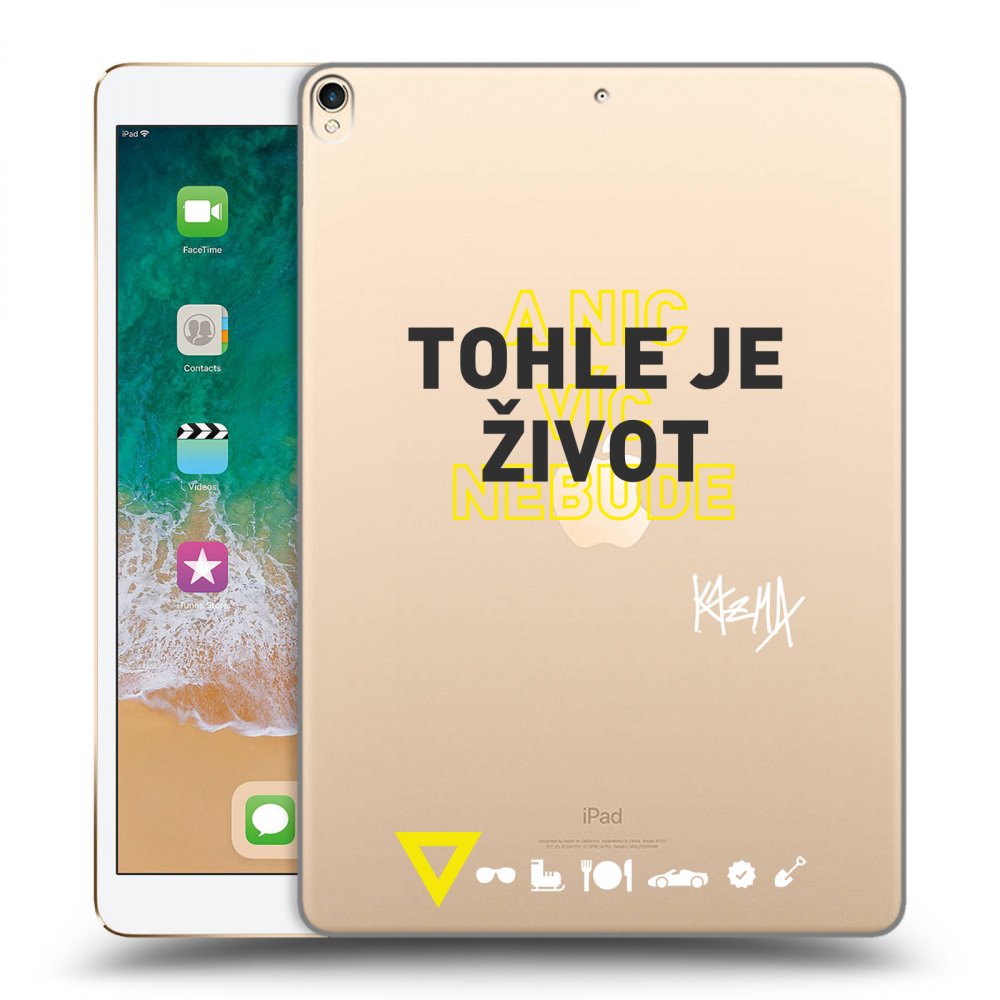 Picasee silikonový průhledný obal pro Apple iPad Pro 10.5" 2017 (2. gen) - Kazma - TOHLE JE ŽIVOT A NIC VÍC NEBUDE