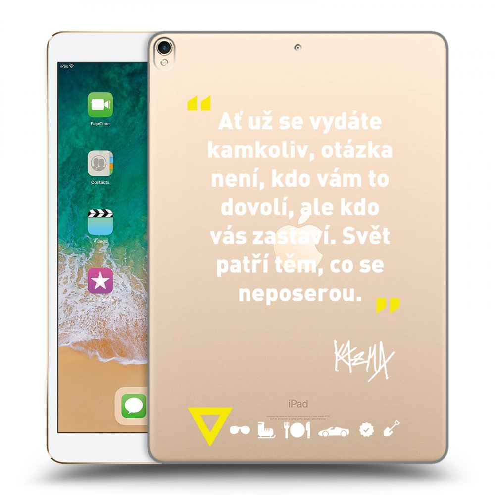 Picasee silikonový průhledný obal pro Apple iPad Pro 10.5" 2017 (2. gen) - Kazma - SVĚT PATŘÍ TĚM, CO SE NEPOSEROU