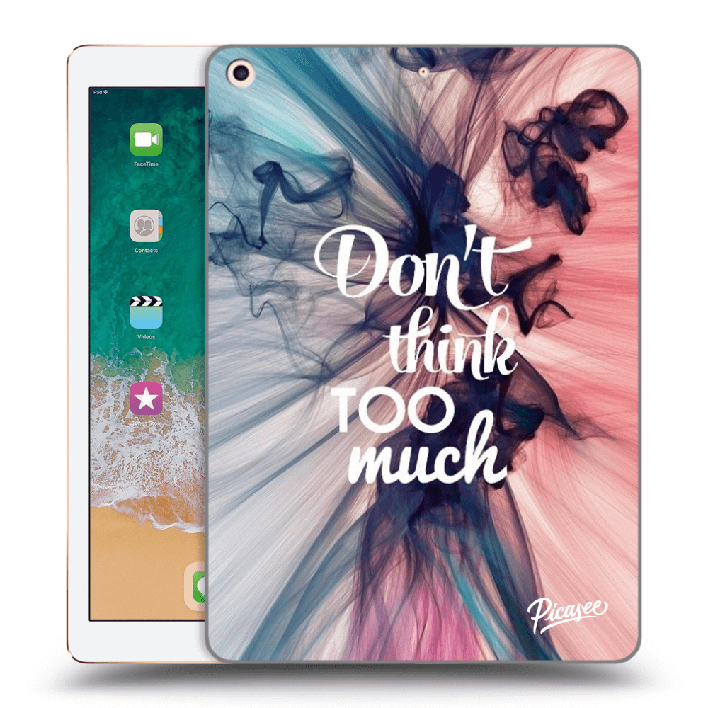 Picasee silikonový průhledný obal pro Apple iPad 9.7" 2017 (5. gen) - Don't think TOO much