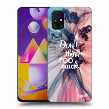 Obal pro Samsung Galaxy M31s - Don't think TOO much
