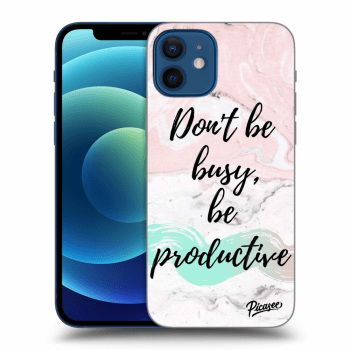 Picasee ULTIMATE CASE pro Apple iPhone 12 - Don't be busy, be productive