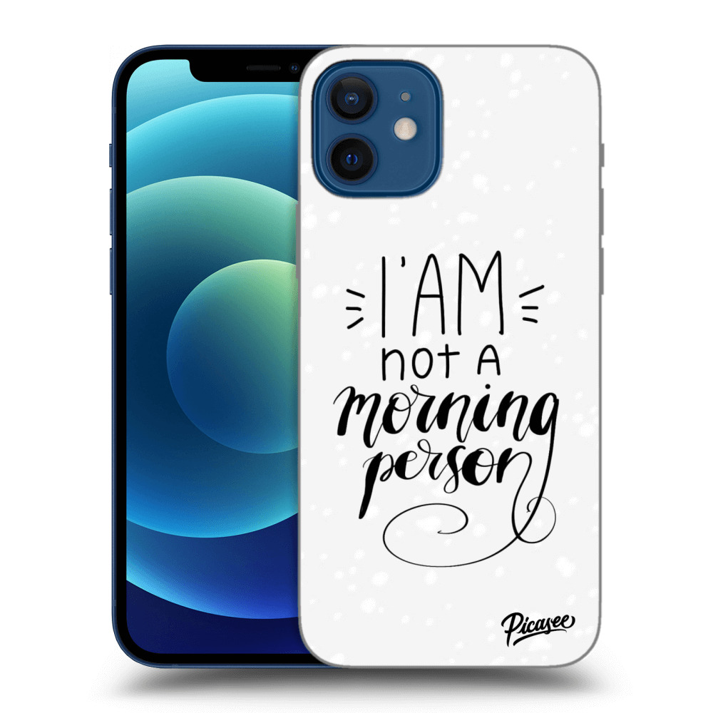 Picasee ULTIMATE CASE pro Apple iPhone 12 - I am not a morning person