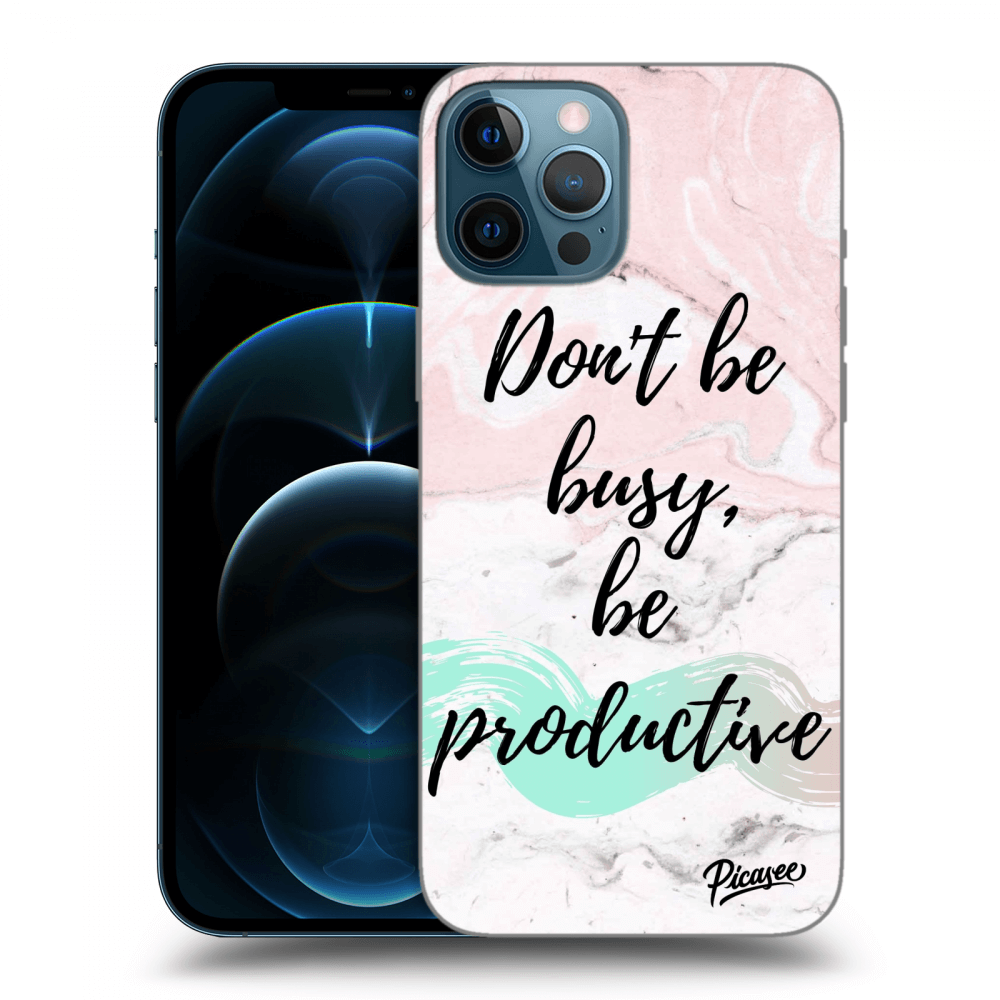Picasee silikonový průhledný obal pro Apple iPhone 12 Pro Max - Don't be busy, be productive