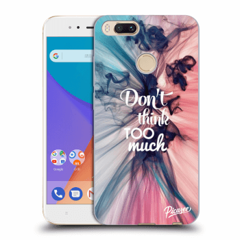 Obal pro Xiaomi Mi A1 Global - Don't think TOO much