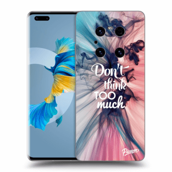 Obal pro Huawei Mate 40 Pro - Don't think TOO much
