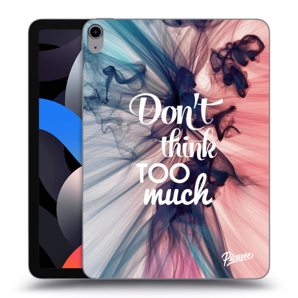 Picasee silikonový průhledný obal pro Apple iPad Air 4 10.9" 2020 - Don't think TOO much