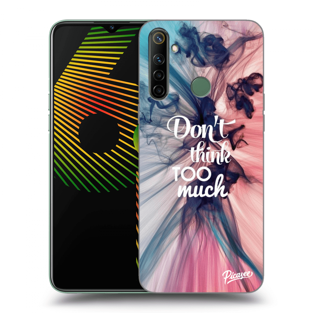 Picasee ULTIMATE CASE pro Realme 6i - Don't think TOO much