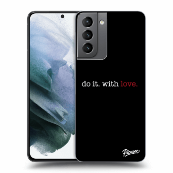 Picasee ULTIMATE CASE pro Samsung Galaxy S21 5G G991B - Do it. With love.