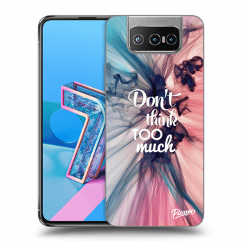 Obal pro Asus Zenfone 7 ZS670KS - Don't think TOO much
