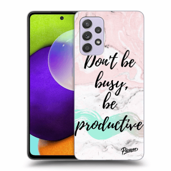 Picasee ULTIMATE CASE pro Samsung Galaxy A52 A525F - Don't be busy, be productive