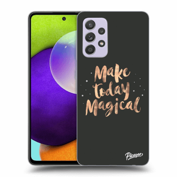 Picasee ULTIMATE CASE pro Samsung Galaxy A52 A525F - Make today Magical