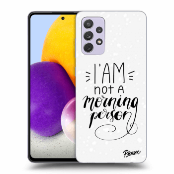 Picasee ULTIMATE CASE pro Samsung Galaxy A72 A725F - I am not a morning person