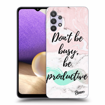 Picasee ULTIMATE CASE pro Samsung Galaxy A32 5G A326B - Don't be busy, be productive