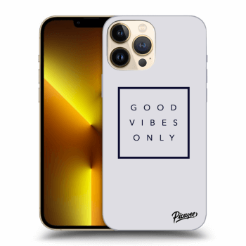 Picasee ULTIMATE CASE pro Apple iPhone 13 Pro Max - Good vibes only