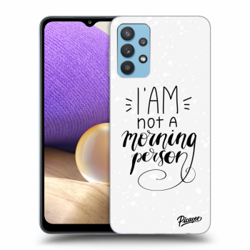 Picasee ULTIMATE CASE pro Samsung Galaxy A32 4G SM-A325F - I am not a morning person