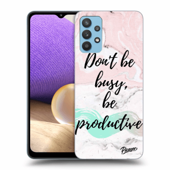 Picasee ULTIMATE CASE pro Samsung Galaxy A32 4G SM-A325F - Don't be busy, be productive