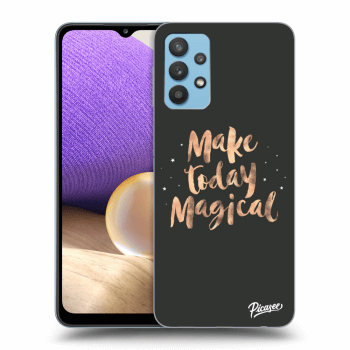 Picasee ULTIMATE CASE pro Samsung Galaxy A32 4G SM-A325F - Make today Magical
