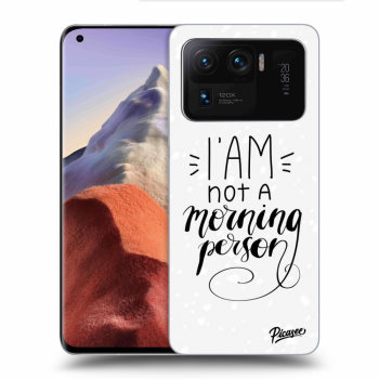 Picasee ULTIMATE CASE pro Xiaomi Mi 11 Ultra - I am not a morning person
