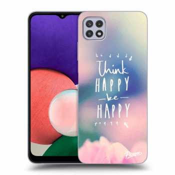 Obal pro Samsung Galaxy A22 A226B 5G - Think happy be happy