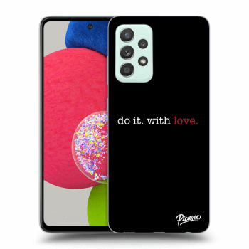 Picasee ULTIMATE CASE pro Samsung Galaxy A52s 5G A528B - Do it. With love.