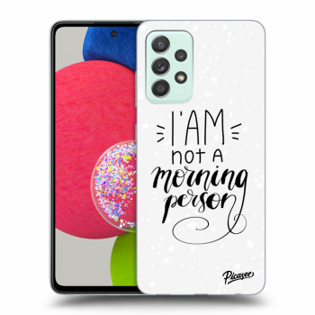 Picasee ULTIMATE CASE pro Samsung Galaxy A52s 5G A528B - I am not a morning person
