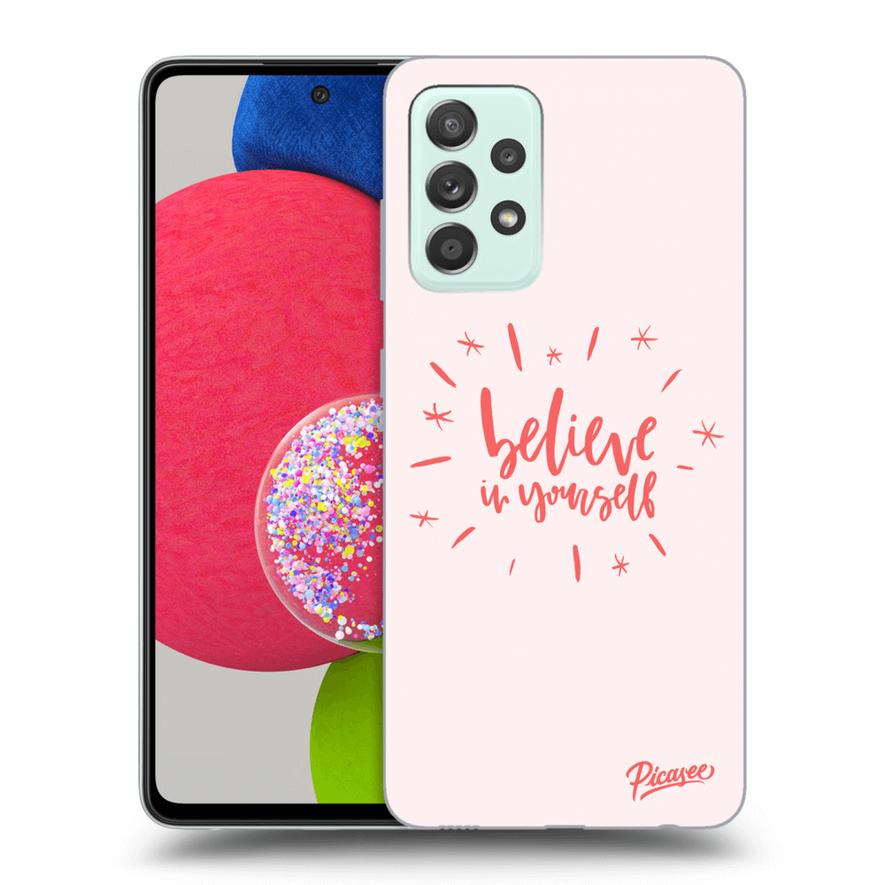 Picasee ULTIMATE CASE pro Samsung Galaxy A52s 5G A528B - Believe in yourself