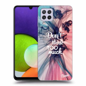 Obal pro Samsung Galaxy A22 A225F - Don't think TOO much
