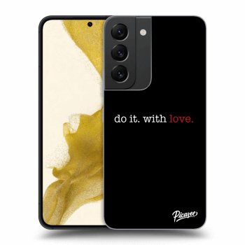 Obal pro Samsung Galaxy S22 5G - Do it. With love.