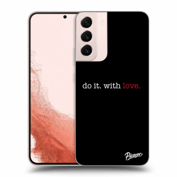 Obal pro Samsung Galaxy S22+ 5G - Do it. With love.
