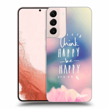 Obal pro Samsung Galaxy S22+ 5G - Think happy be happy