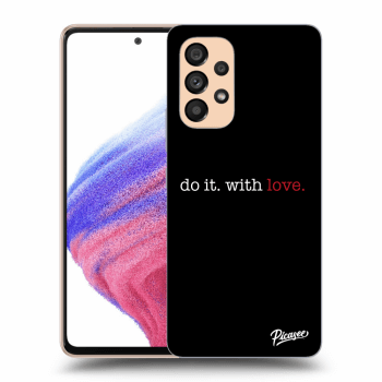 Obal pro Samsung Galaxy A53 5G - Do it. With love.